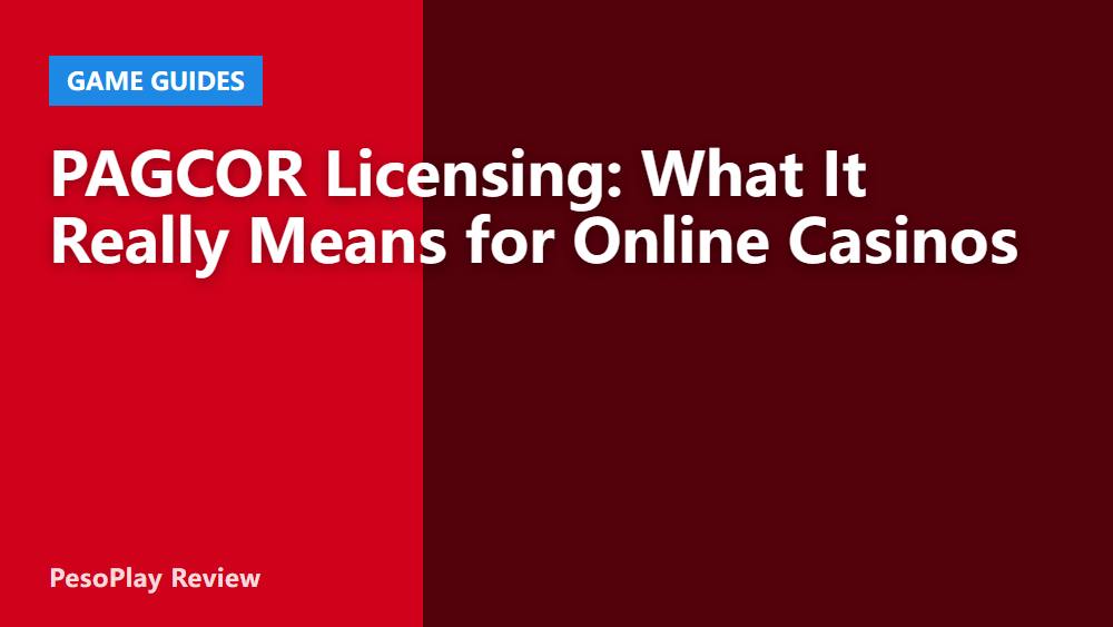 PAGCOR Licensing: What It Really Means for Online Casinos