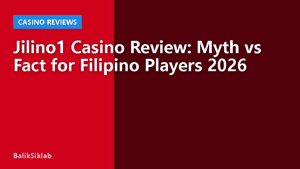 Jilino1 Casino Review: Myth vs Fact for Filipino Players 2026