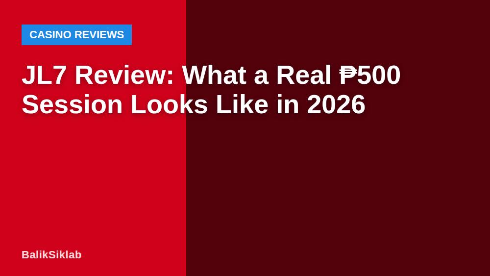 JL7 Review: What a Real ₱500 Session Looks Like in 2026