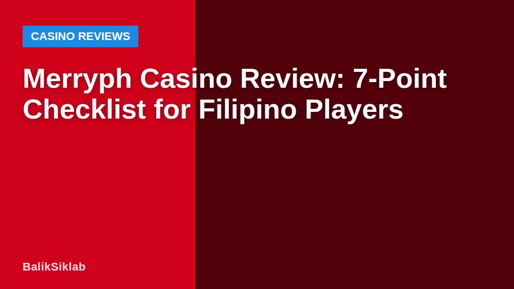 Merryph Casino Review: 7-Point Checklist for Filipino Players