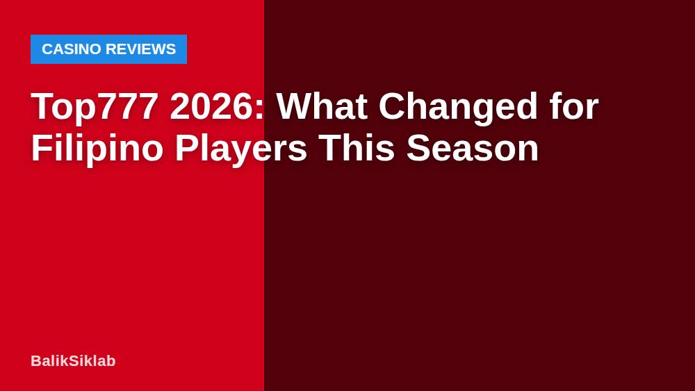 Top777 2026: What Changed for Filipino Players This Season
